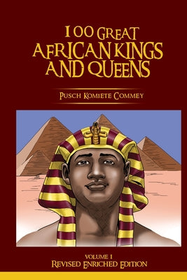 100 Great African Kings and Queens ( Revised Enriched Edition ): The First Testament