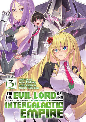 Im the Evil Lord of an Intergalactic Empire! (Light Novel) Vol. 3