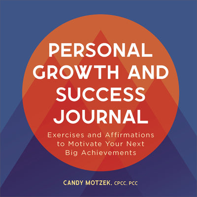 Personal Growth and Success Journal: Exercises and Affirmations to Motivate Your Next Big Achievements