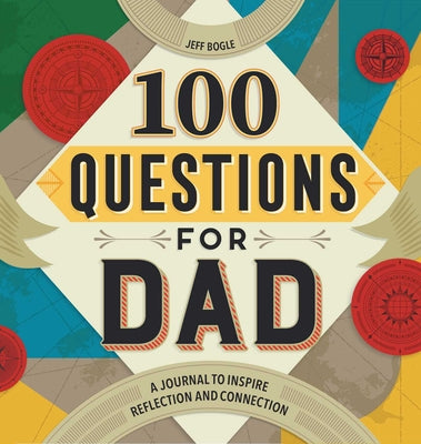 100 Questions for Dad: A Journal to Inspire Reflection and Connection (100 Questions Journal)