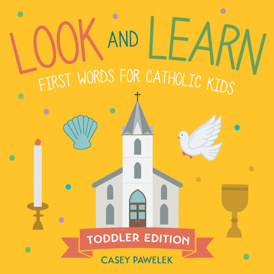 Look and Learn  Toddler Edition: First Words for Catholic Kids