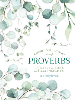 A Devotional Journey through Proverbs: 31 Reflections and Insights from Our Daily Bread