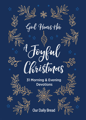 God Hears Her, A Joyful Christmas: 31 Morning and Evening Devotions (A Daily Advent Devotional for Women with 2 Readings Per Day)