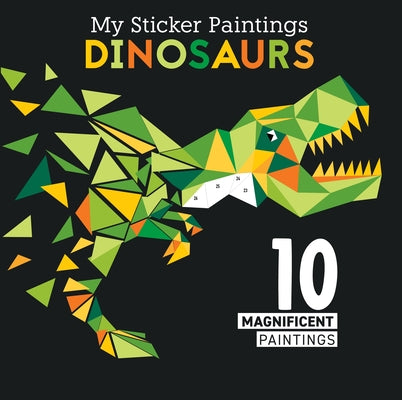 My Sticker Paintings: Dinosaurs: 10 Magnificent Paintings (Happy Fox Books) For Kids 6-10 - T. Rex, Pterodactyl, Triceratops, Stegosaurus, and More, Made with Up to 60 Removable, Reusable Stickers