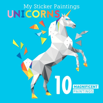 My Sticker Paintings: Unicorns: 10 Magnificent Paintings (Happy Fox Books) For Kids 6-10 to Create Unicorns with Up to 100 Removable, Reusable Stickers for Each Design, plus Fun Facts and Folklore