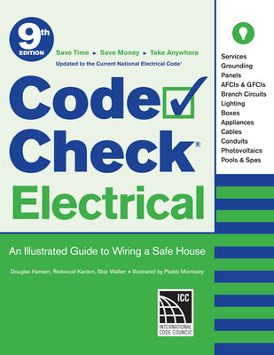 Code Check Electrical: An Illustrated Guide to Wiring a Safe House