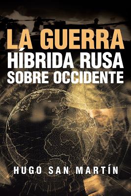 La Guerra Hbrida Rusa Sobre Occidente (Spanish Edition)