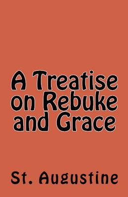 A Treatise on Rebuke and Grace (Lighthouse Church Fathers)