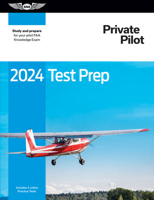 2024 Private Pilot Test Prep: Study and prepare for your pilot FAA Knowledge Exam (ASA Test Prep Series)