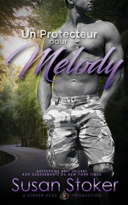 Un Protecteur pour Melody (Forces Trs Spciales) (French Edition)