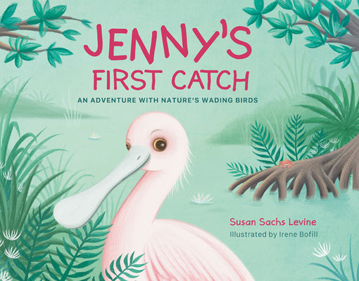 Jenny's First Catch: An Adventure with Nature's Wading Birds