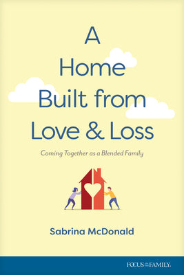 A Home Built from Love and Loss: Coming Together as a Blended Family