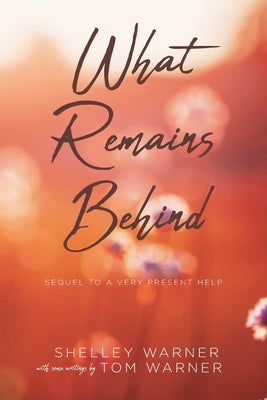 What Remains Behind: Sequel to A Very Present Help