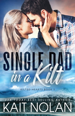 Single Dad in a Kilt (Kilted Hearts)