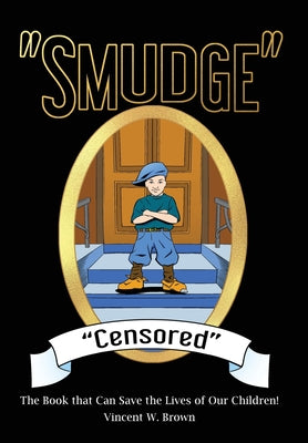 "Smudge" "Censored": The Book that Can Save the Lives of Our Children!