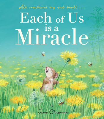 Each of Us is a Miracle: All creatures big and small