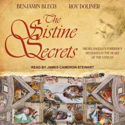 The Sistine Secrets: Michelangelo's Forbidden Messages in the Heart of the Vatican