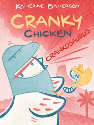 Crankosaurus: A Cranky Chicken Book 3 (3)