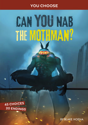 Can You Nab the Mothman?: A Monster Hunt (You Choose: Monster Hunter)