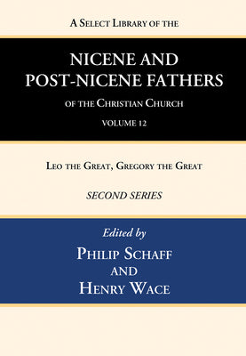 A Select Library of the Nicene and Post-Nicene Fathers of the Christian Church, Second Series, Volume 12