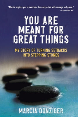 You Are Meant for Great Things: My Story of Turning Setbacks into Stepping Stones