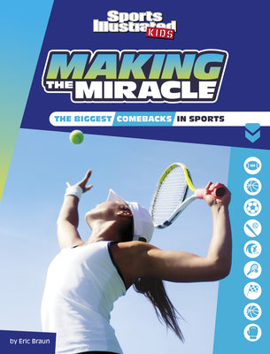 Making the Miracle: The Biggest Comebacks in Sports (Sports Illustrated Kids Heroes and Heartbreakers)
