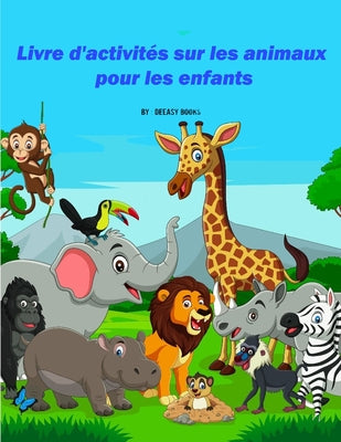 Livre d'activits sur les animaux pour les enfants (French Edition)