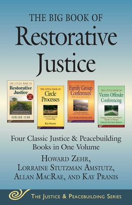 The Big Book of Restorative Justice: Four Classic Justice & Peacebuilding Books in One Volume (Justice and Peacebuilding)