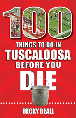 100 Things to Do in Tuscaloosa Before You Die