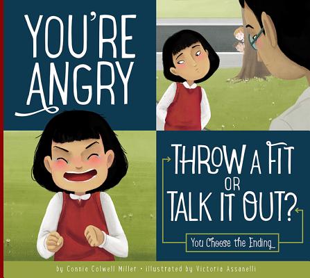 You're Angry: Throw a Fit or Talk it Out? (Making Good Choices)