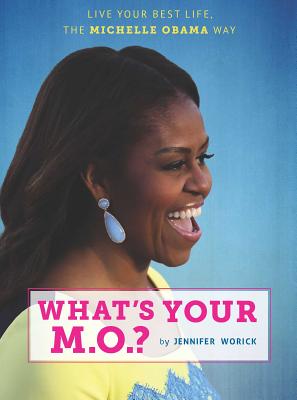 What's Your M.O.?: Live Your Best Life the Michelle Obama Way