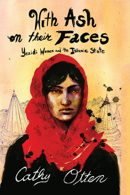 With Ash On Their Faces: Yezidi Women and the Islamic State