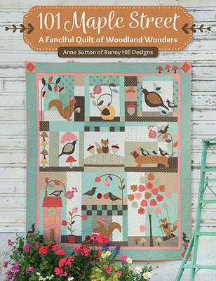 101 Maple Street: A Fanciful Quilt of Woodland Wonders