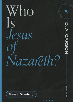 Who Is Jesus of Nazareth? (Questions for Restless Minds)