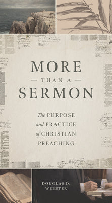 More than a Sermon: The Purpose and Practice of Christian Preaching