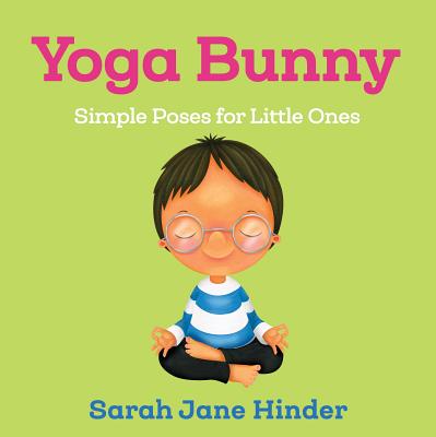 Yoga Bunny: Simple Poses for Little Ones (Yoga Kids and Animal Friends Board Books)