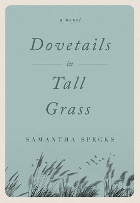 Dovetails in Tall Grass: A Novel