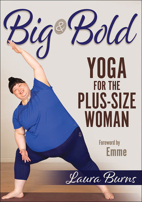 Big & Bold: Yoga for the Plus-Size Woman