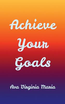Achieve Your Goals: The Workbook (5-Minute Therapy)