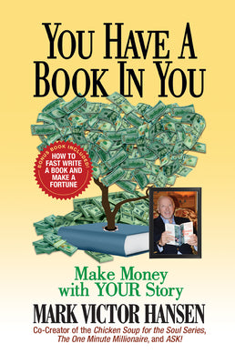 You Have a Book In You: Make Money with YOUR Story