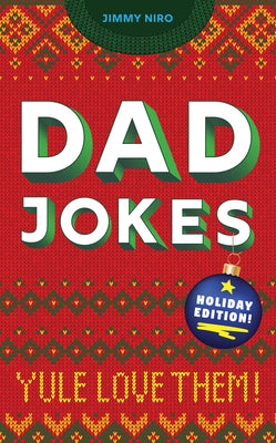 Dad Jokes Holiday Edition: Over 300 Punbelievable Holiday Jokes for the Best (Worst) Stocking Stuffer Around