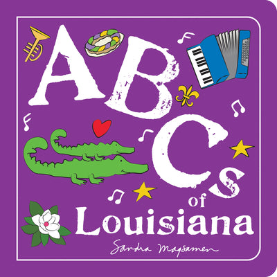 ABCs of Louisiana: An Alphabet Book of Love, Family, and Togetherness (Perfect Christmas Gift or Stocking Stuffer) (ABCs Regional)