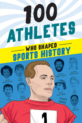 100 Athletes Who Shaped Sports History (100 Series)