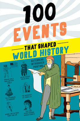 100 Events That Shaped World History: A History Book for Kids 9-12 (100 Series)