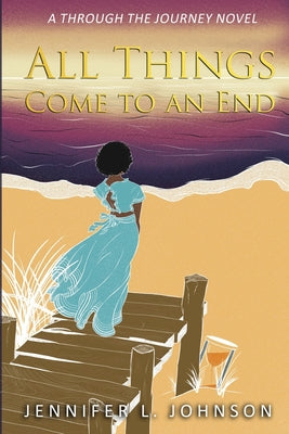 All Things Come to an End: A Through the Journey Novel