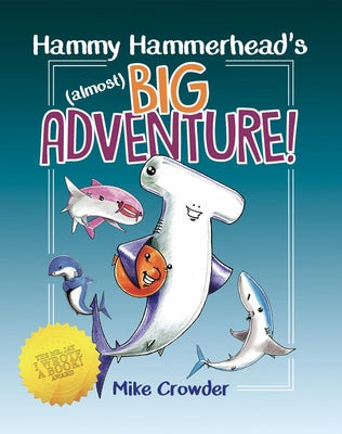 "Hammy Hammerhead's (almost) Big Adventure!"