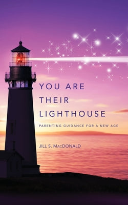 You Are Their Lighthouse: Parenting Guidance for a New Age (GoWith-IN)