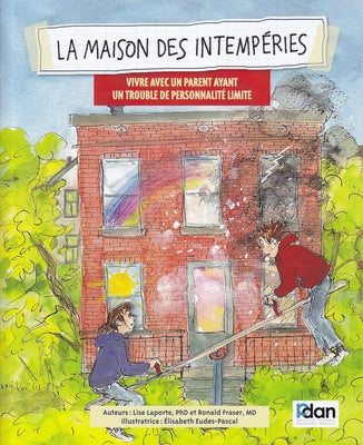 La Maison Des Intemperies: Vivre Avec Un Parent Ayant Un Trouble de Personnalite Limite (French Edition)