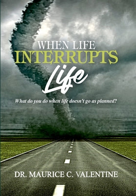 When Life Interrupts Life: What Do You Do When Life Doesn't Go As Planned?