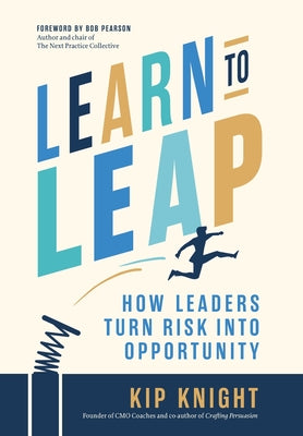 Learn to Leap: How Leaders Turn Risk Into Opportunity